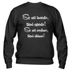 Se sei incerto, tieni aperto! Se sei... | Felpa
