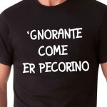 'GNORANTE COME ER PECORINO | T-shirt