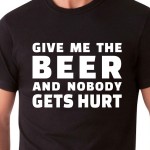 GIVE ME THE BEER... | T-shirt