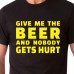 GIVE ME THE BEER... | T-shirt