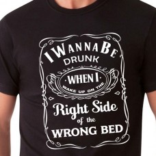 I Wanna Be Drunk...| T-shirt