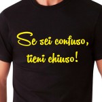 Se sei confuso, tieni chiuso! | T-shirt