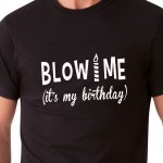 Blow Me| T-shirt compleanno